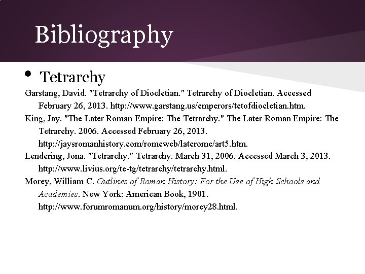 Bibliography • Tetrarchy Garstang, David. "Tetrarchy of Diocletian. " Tetrarchy of Diocletian. Accessed February
