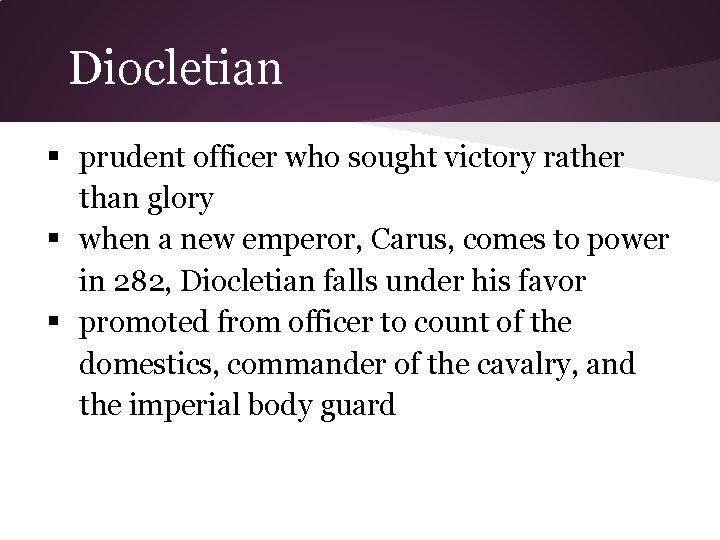 Diocletian § prudent officer who sought victory rather than glory § when a new