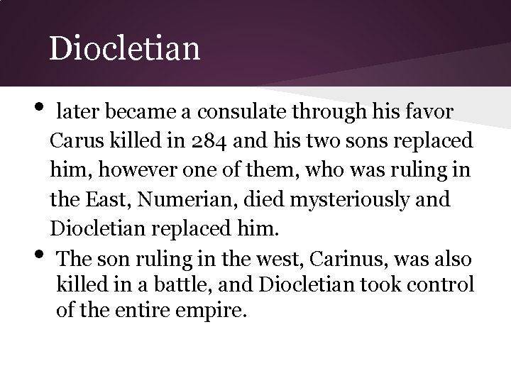 Diocletian • • later became a consulate through his favor Carus killed in 284