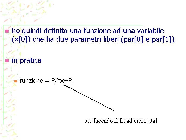  ho quindi definito una funzione ad una variabile (x[0]) che ha due parametri