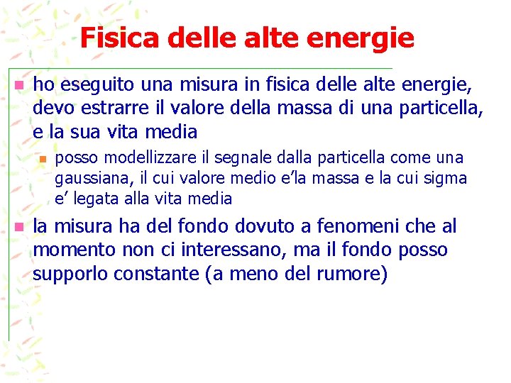 Fisica delle alte energie ho eseguito una misura in fisica delle alte energie, devo