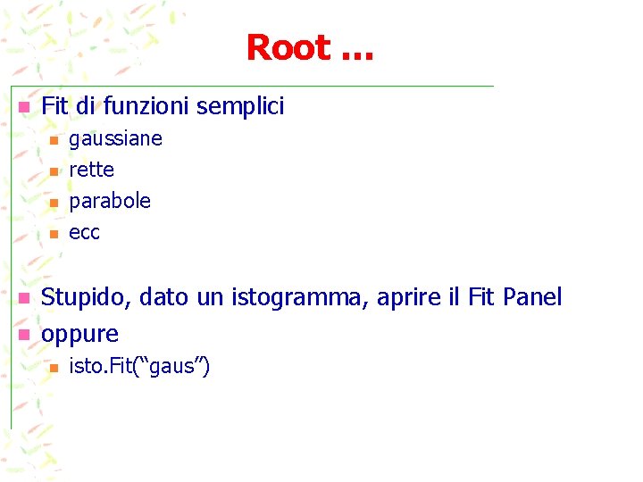 Root … Fit di funzioni semplici gaussiane rette parabole ecc Stupido, dato un istogramma,