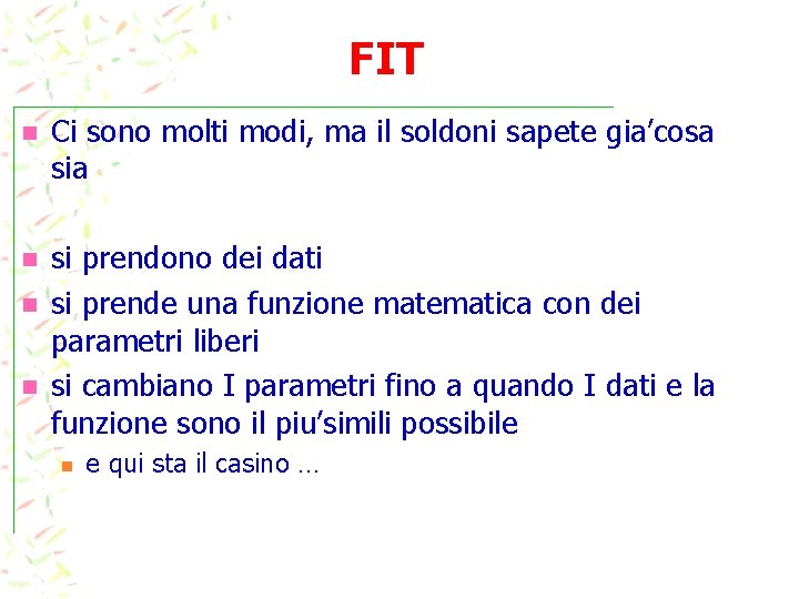 FIT Ci sono molti modi, ma il soldoni sapete gia’cosa si prendono dei dati