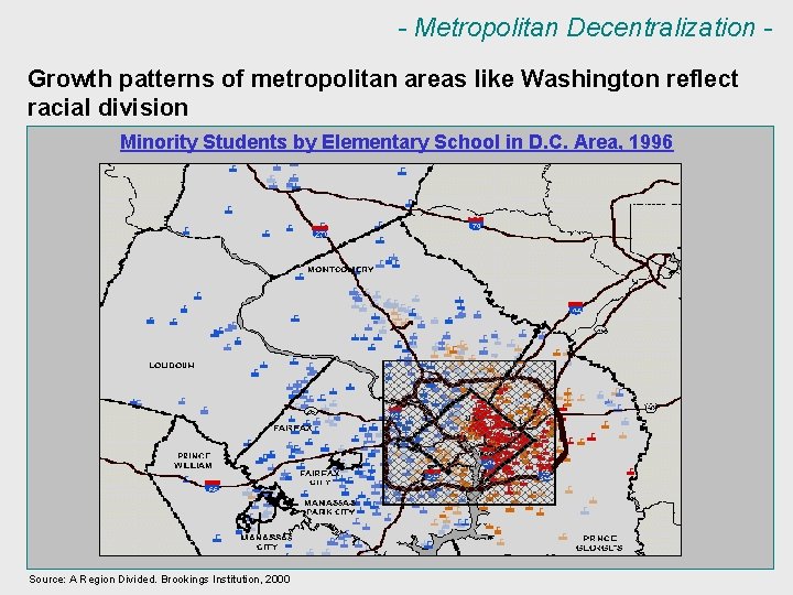 - Metropolitan Decentralization Growth patterns of metropolitan areas like Washington reflect racial division Minority