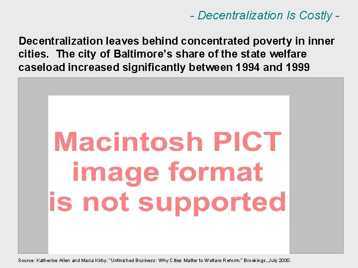 - Decentralization Is Costly Decentralization leaves behind concentrated poverty in inner cities. The city