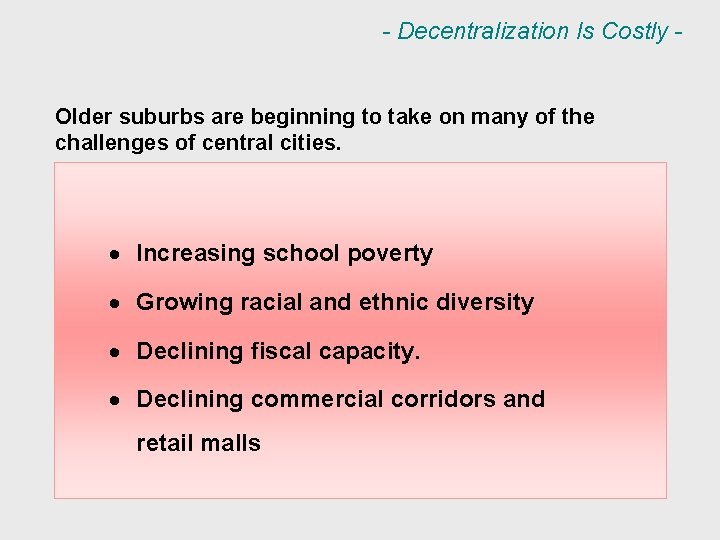 - Decentralization Is Costly - Older suburbs are beginning to take on many of
