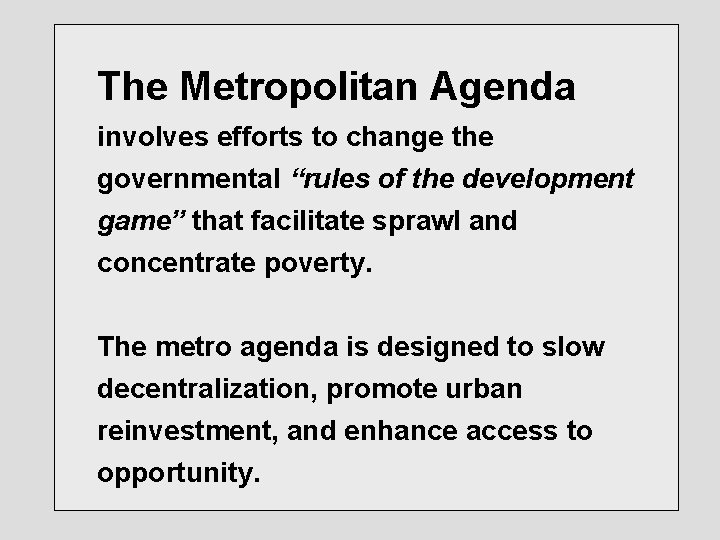 The Metropolitan Agenda involves efforts to change the governmental “rules of the development game”