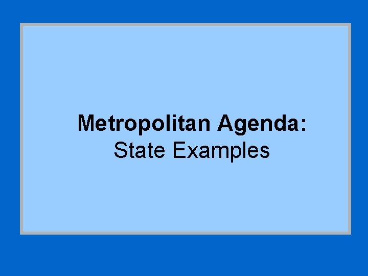 Metropolitan Agenda: State Examples 