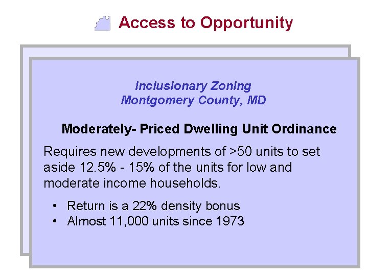 Access to Opportunity Inclusionary Zoning Montgomery County, MD Moderately- Priced Dwelling Unit Ordinance Requires