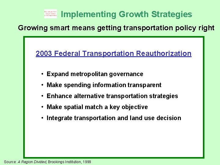 Implementing Growth Strategies Growing smart means getting transportation policy right 2003 Federal Transportation Reauthorization