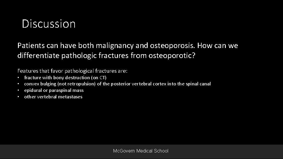 Discussion Patients can have both malignancy and osteoporosis. How can we differentiate pathologic fractures