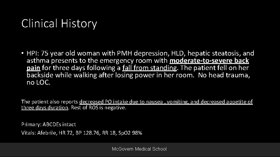 Clinical History • HPI: 75 year old woman with PMH depression, HLD, hepatic steatosis,