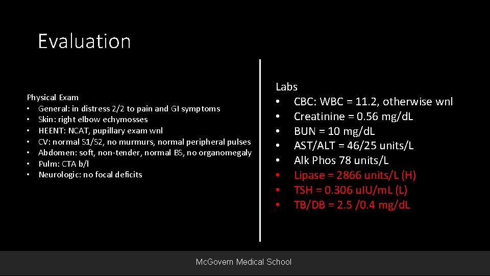 Evaluation Physical Exam • General: in distress 2/2 to pain and GI symptoms •