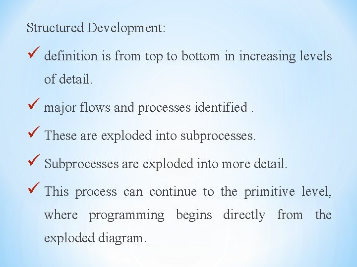 Structured Development: ü definition is from top to bottom in increasing levels of detail. Structured Development: ü definition is from top to bottom in increasing levels of detail.