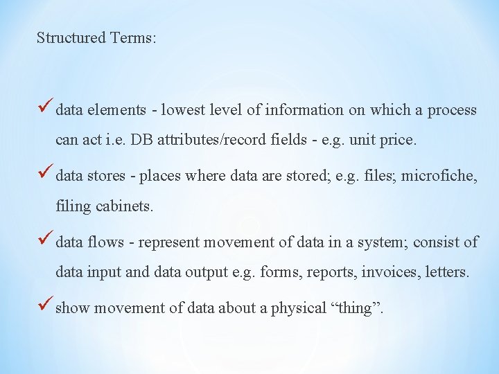 Structured Terms: ü data elements - lowest level of information on which a process Structured Terms: ü data elements - lowest level of information on which a process