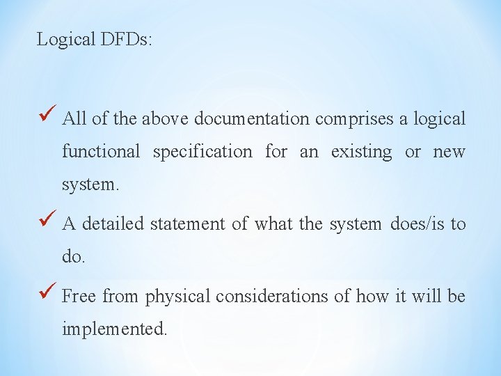 Logical DFDs: ü All of the above documentation comprises a logical functional specification for Logical DFDs: ü All of the above documentation comprises a logical functional specification for