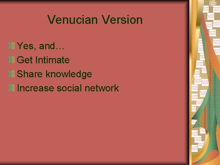 Venucian Version Yes, and… Get Intimate Share knowledge Increase social network 