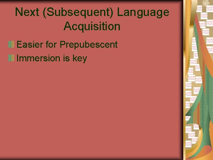 Next (Subsequent) Language Acquisition Easier for Prepubescent Immersion is key 