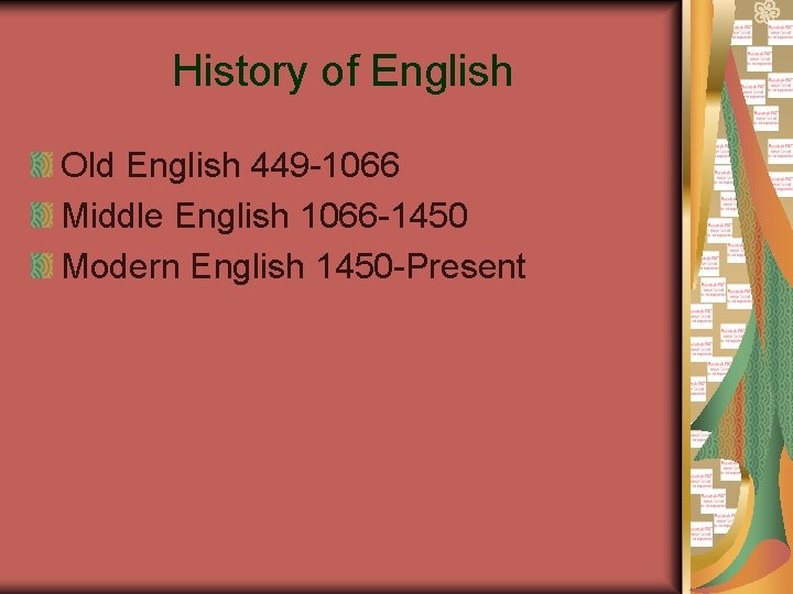 History of English Old English 449 -1066 Middle English 1066 -1450 Modern English 1450