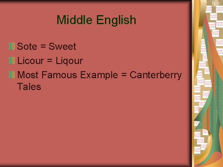 Middle English Sote = Sweet Licour = Liqour Most Famous Example = Canterberry Tales