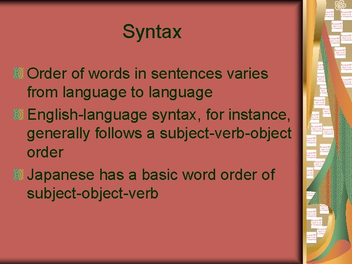 Syntax Order of words in sentences varies from language to language English-language syntax, for