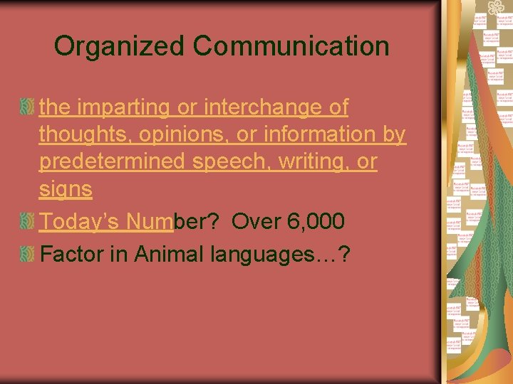 Organized Communication the imparting or interchange of thoughts, opinions, or information by predetermined speech,