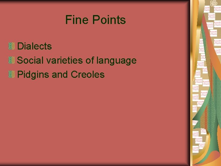Fine Points Dialects Social varieties of language Pidgins and Creoles 