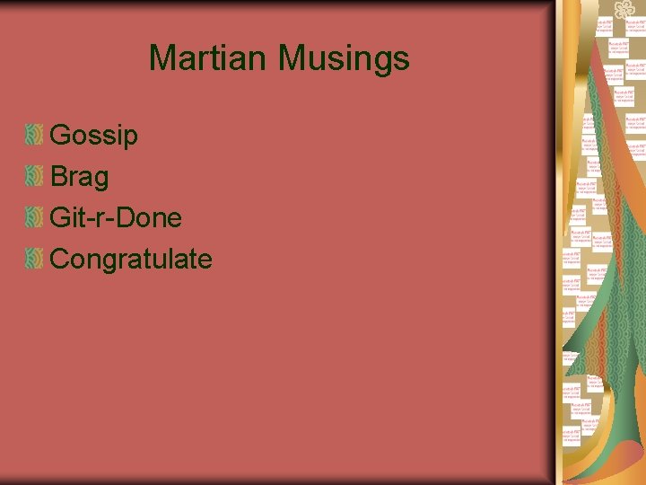 Martian Musings Gossip Brag Git-r-Done Congratulate 