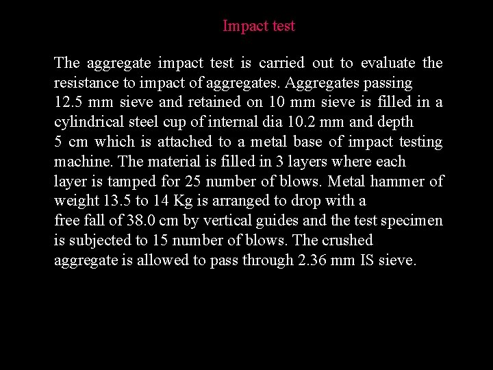 Impact test The aggregate impact test is carried out to evaluate the resistance to