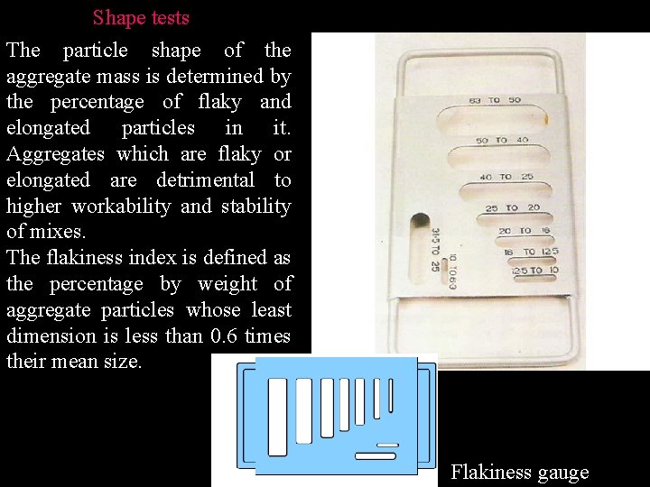 Shape tests The particle shape of the aggregate mass is determined by the percentage