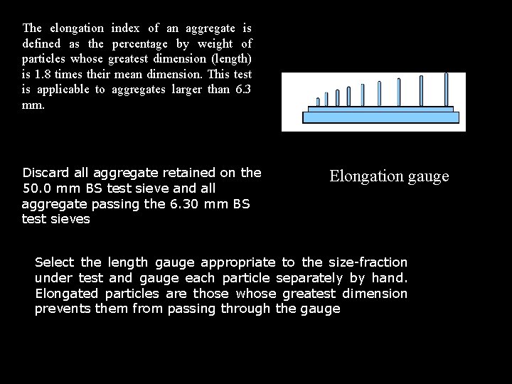 The elongation index of an aggregate is defined as the percentage by weight of