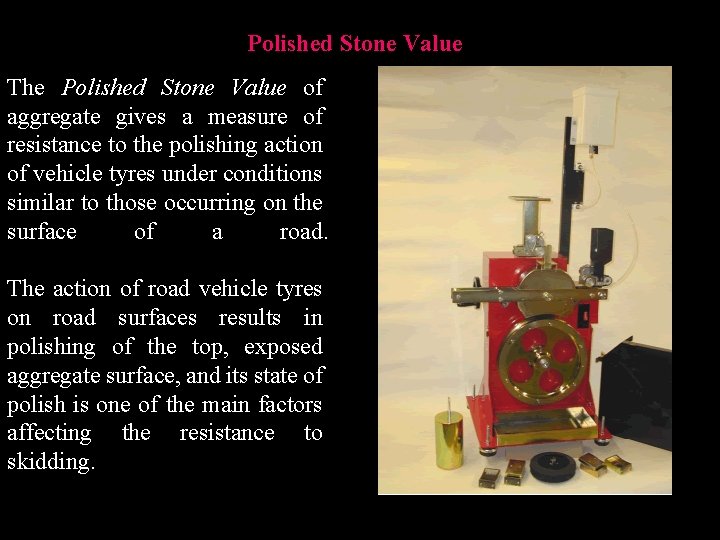 Polished Stone Value The Polished Stone Value of aggregate gives a measure of resistance