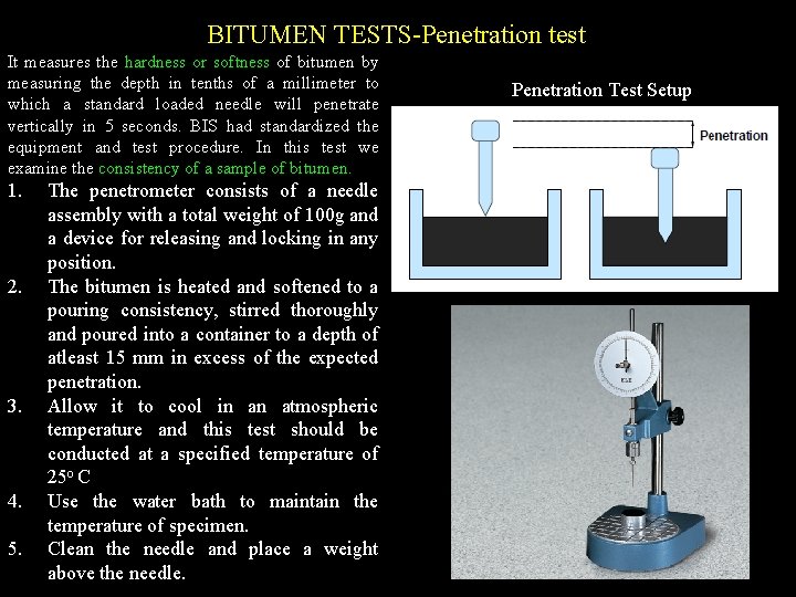 BITUMEN TESTS-Penetration test It measures the hardness or softness of bitumen by measuring the