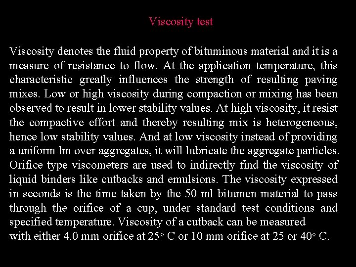 Viscosity test Viscosity denotes the fluid property of bituminous material and it is a