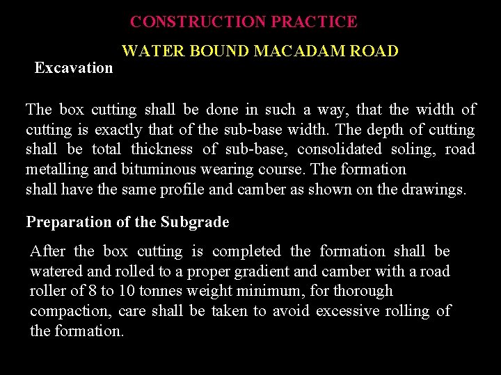 CONSTRUCTION PRACTICE Excavation WATER BOUND MACADAM ROAD The box cutting shall be done in