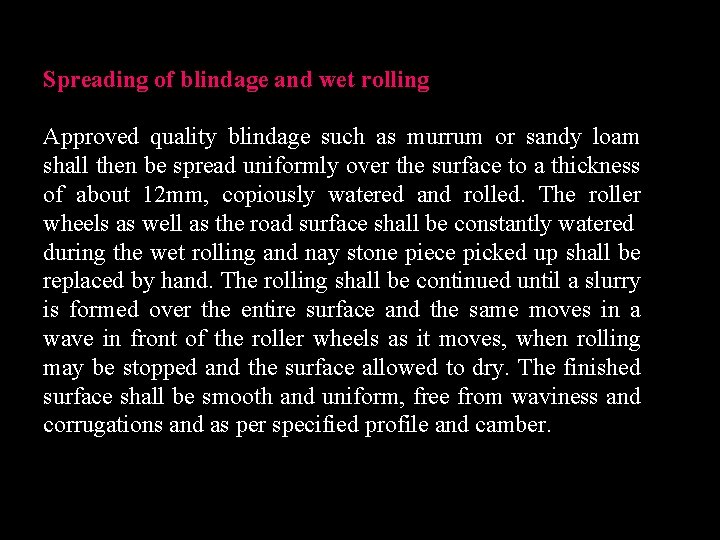 Spreading of blindage and wet rolling Approved quality blindage such as murrum or sandy