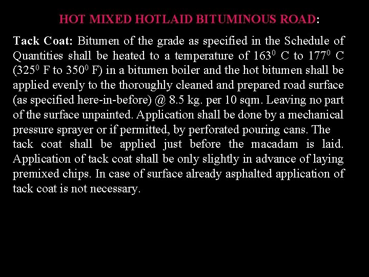 HOT MIXED HOTLAID BITUMINOUS ROAD: Tack Coat: Bitumen of the grade as specified in