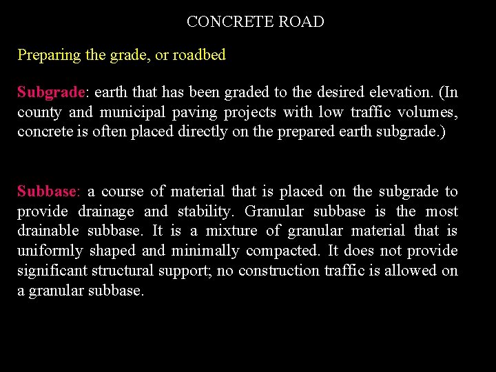 CONCRETE ROAD Preparing the grade, or roadbed Subgrade: earth that has been graded to