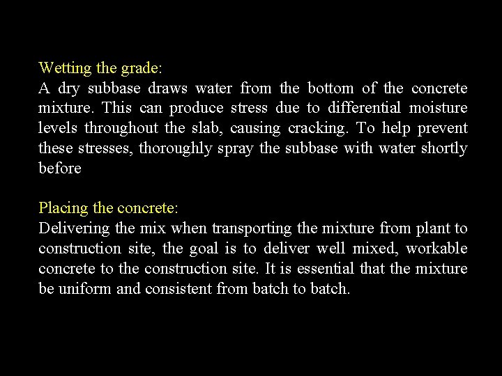 Wetting the grade: A dry subbase draws water from the bottom of the concrete