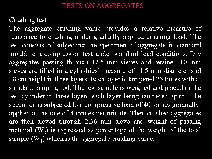 TESTS ON AGGREGATES Crushing test The aggregate crushing value provides a relative measure of