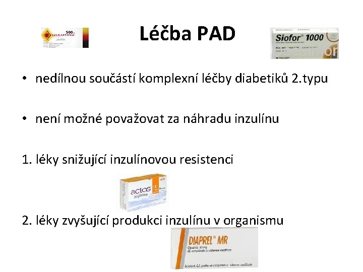 Léčba PAD • nedílnou součástí komplexní léčby diabetiků 2. typu • není možné považovat