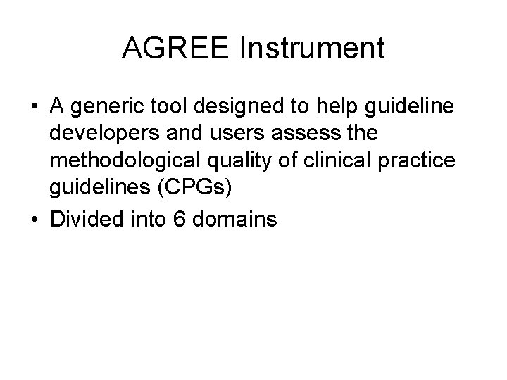 AGREE Instrument • A generic tool designed to help guideline developers and users assess