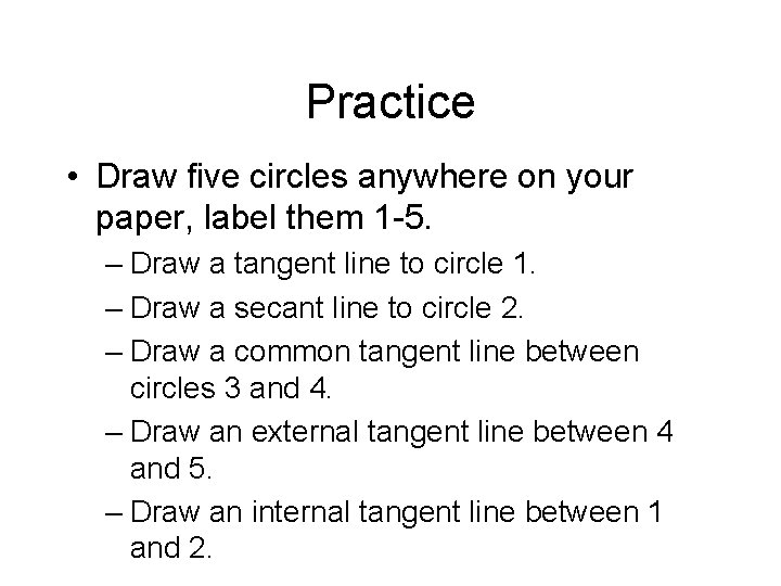 Practice • Draw five circles anywhere on your paper, label them 1 -5. –