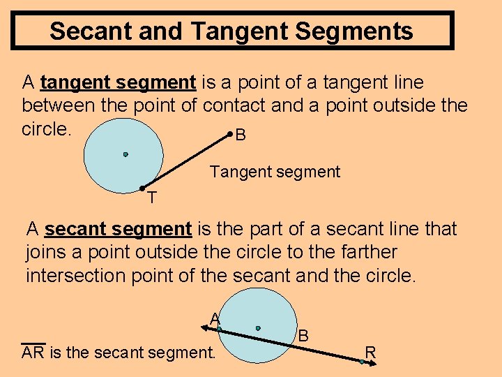 Secant and Tangent Segments A tangent segment is a point of a tangent line