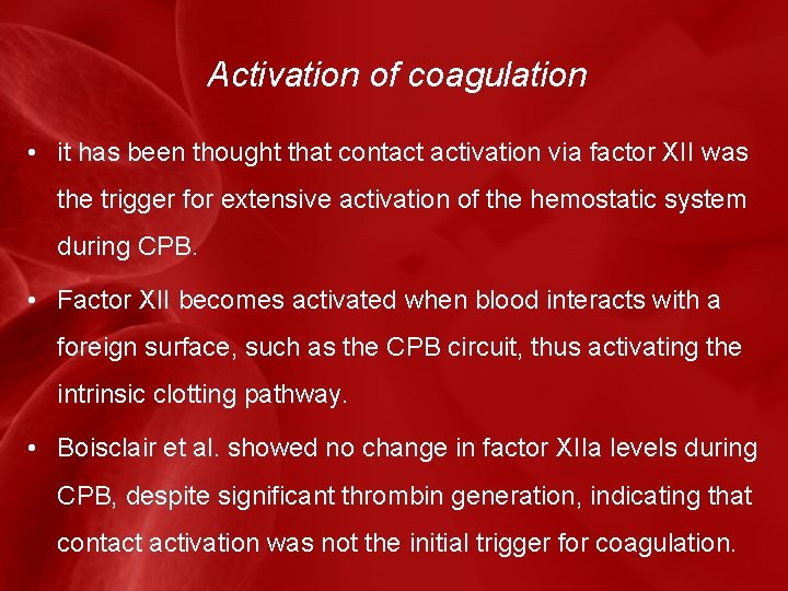 Activation of coagulation • it has been thought that contact activation via factor XII