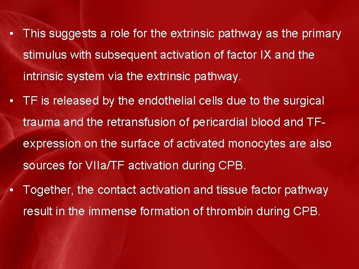  • This suggests a role for the extrinsic pathway as the primary stimulus