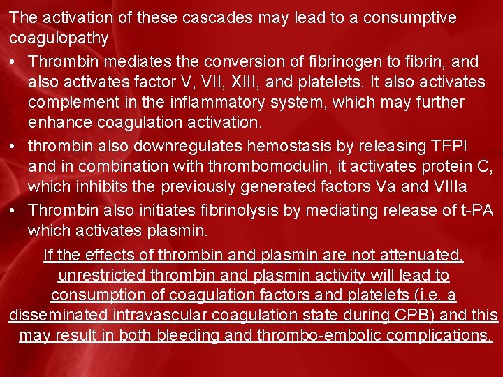 The activation of these cascades may lead to a consumptive coagulopathy • Thrombin mediates