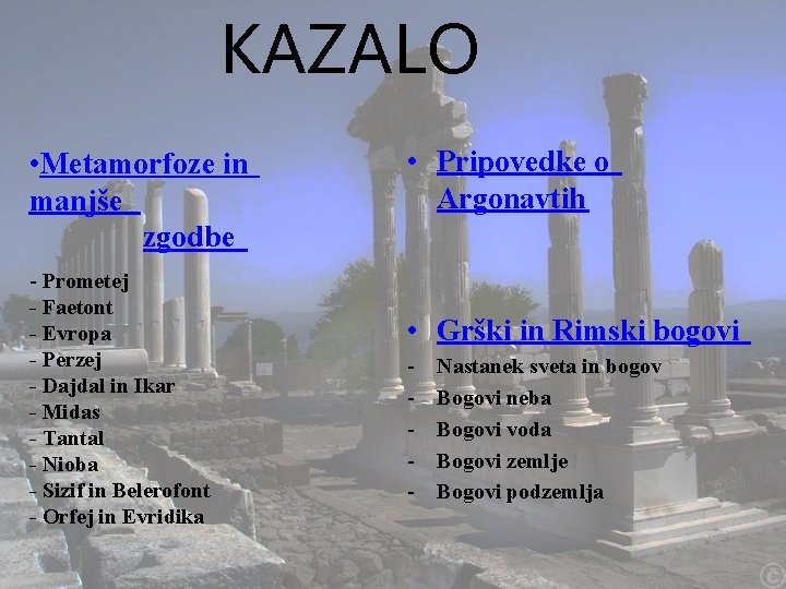 KAZALO • Metamorfoze in manjše zgodbe - Prometej - Faetont - Evropa - Perzej