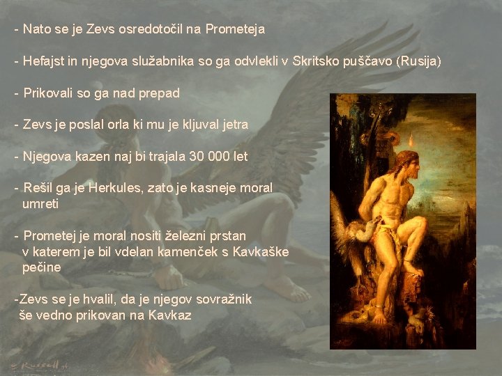- Nato se je Zevs osredotočil na Prometeja - Hefajst in njegova služabnika so