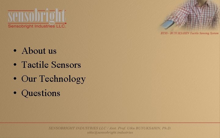  • • About us Tactile Sensors Our Technology Questions 